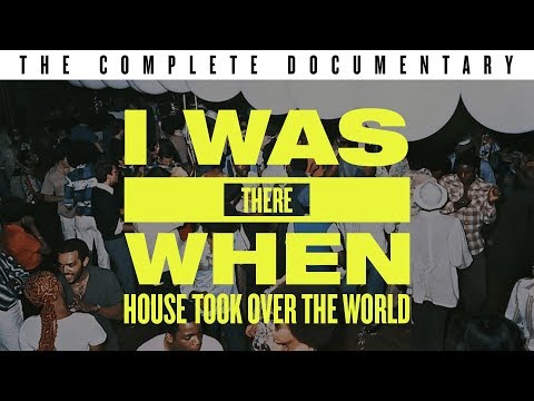 I Was There When House Took Over the World · [Full Documentary]