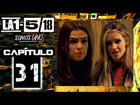 La 1-5/18 Somos Uno - Capítulo 31