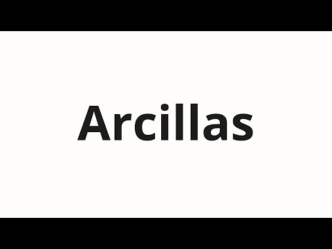 How to pronounce Arcillas
