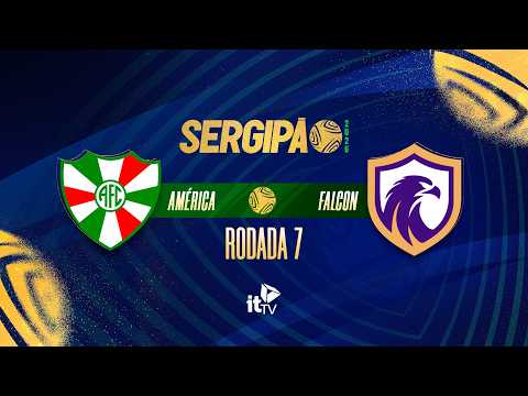 ⚽Falcon x América | AO VIVO | 7ª Rodada do Sergipano