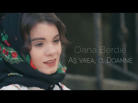 Oana Berdie - Aș vrea, o, Doamne 🤍