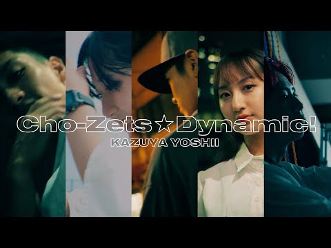 Kazuya Yoshii - Cho-Zets☆Dynamic!《Super Performance MV from Tokyo》