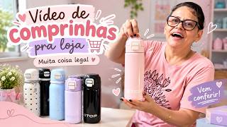 VÍDEO DE COMPRINHAS PRA LOJA - MUITA COISA LEGAL 😍