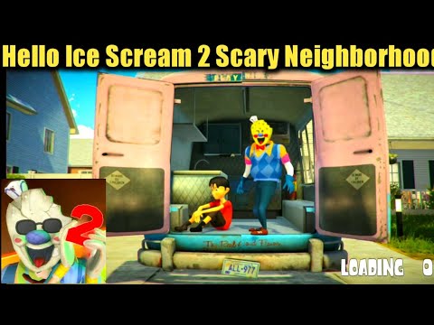 Hello Ice Scream 2 : Scary Neighborhood Horror Game Full Gameplay