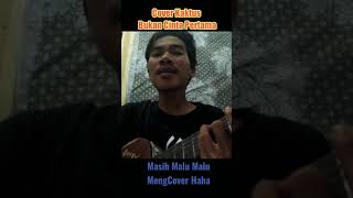 Download lagu Cover Reff Kaktuz Bukan Cinta Pertama #shorts #cover #akustik mp3