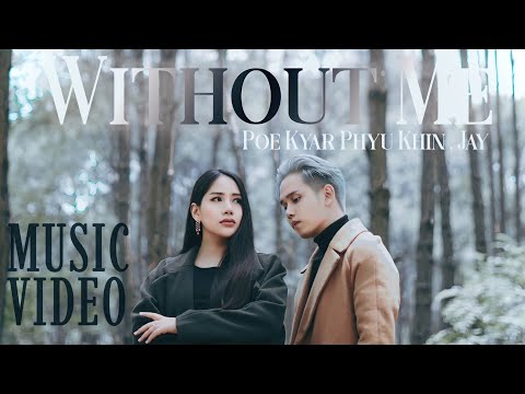 Poe Kyar Phyu Khin , JAY - Without Me  [Official MV]