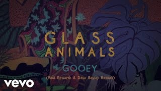 Glass Animals - GOOEY (Paul Epworth &amp; Dave Bayley Rework) (Official Audio)