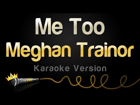 Meghan Trainor - Me Too (Karaoke Version)
