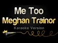 Meghan Trainor Me Too Karaoke Version