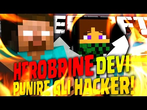 HEROBRINE DEVI PUNIRE GLI HACKER. -  HEROVITY