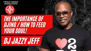 DJ Jazzy Jeff - The Importance Of DJing / How To Feed Your Soul