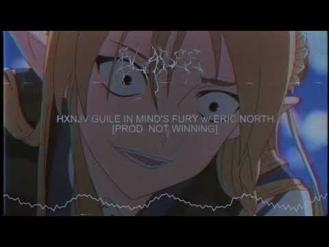 HXNJV GUILE IN MIND'S FURY w/ ERIC NORTH [PROD. NOT WINNING]