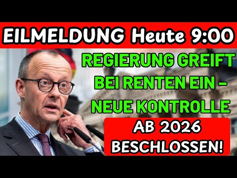Heute um 9:00 | EILMELDUNG: Regierung Greift bei Renten ein – Neue Kontrolle ab 2026 Beschlossen!