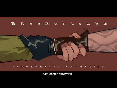breezeblocks || pathologic animation