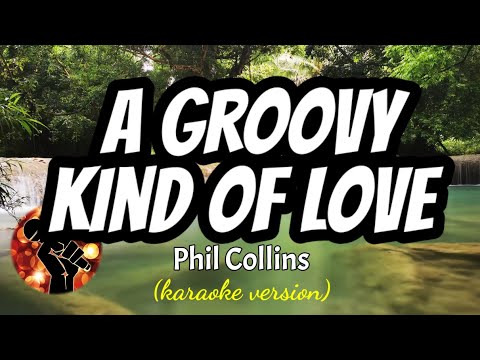 A GROOVY KIND OF LOVE - PHIL COLLINS (karaoke version)