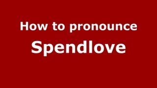 How to pronounce Spendlove
