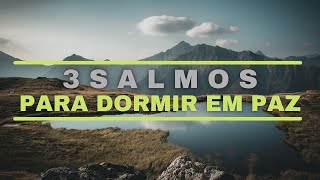 3 SALMOS PARA DORMIR EM PAZ