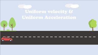 Kinematics - What is Uniform Velocity and Uniform Acceleration (Cambridge iGCSE O Level Physics)