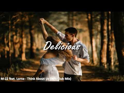 M-22 feat. Lorne - Think About Us (90's Club Mix)