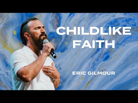 "Childlike Faith" | Eric Gilmour | Nations Church Sermons - 8/20/23