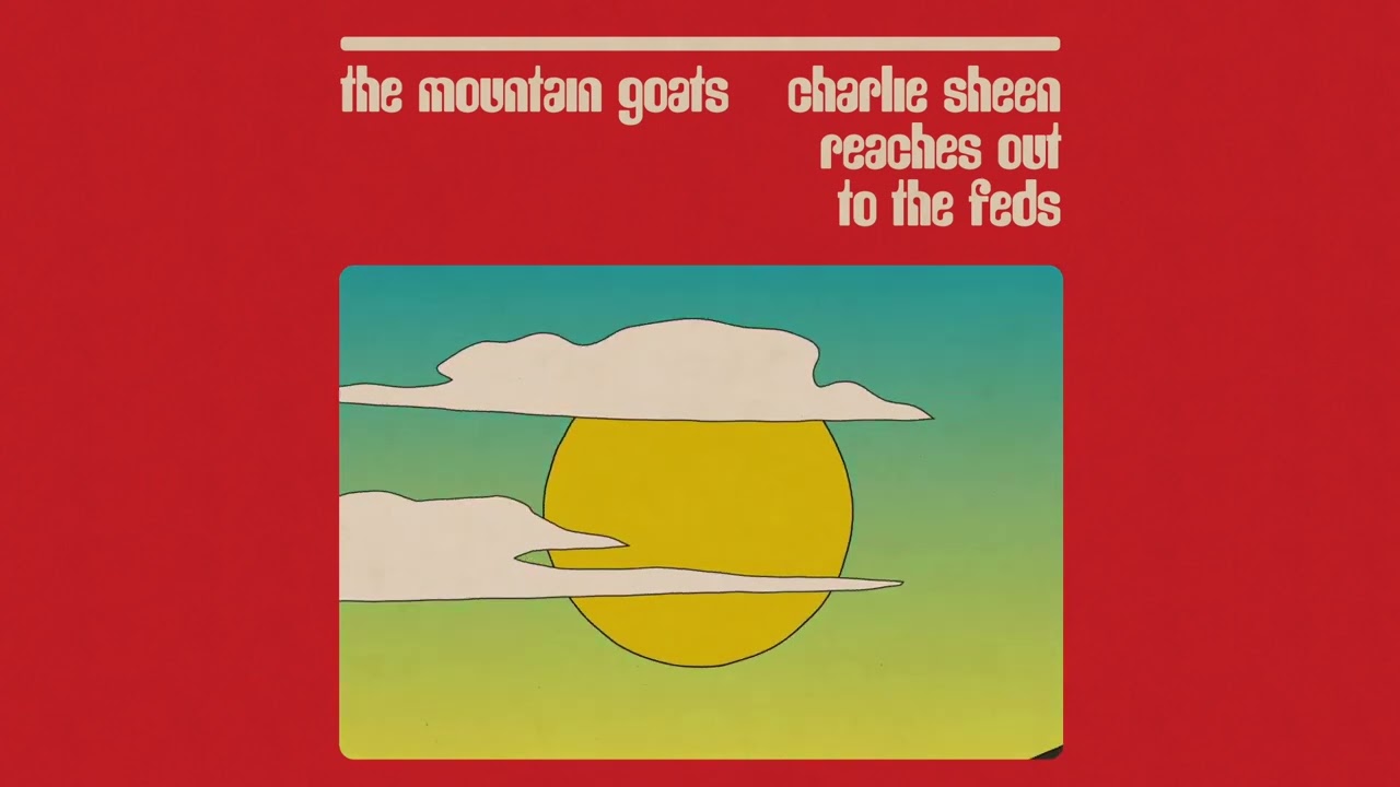 Charlie Sheen Reaches Out to the Feds – The Mountain Goats / ザ・マウンテン・ゴーツ 和訳
