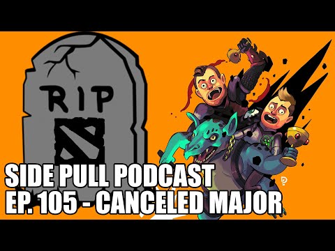 MAJOR IS CANCLED  | Side Pull Podcast Ep. 105 | DOTA 2 Podcast