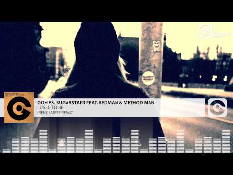 Goh vs. Sugarstar ft. Redman & Method Man – I Used to Be (Rene Amesz Remix)