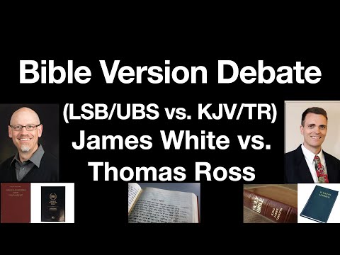 KJV Debate: James White & Thomas Ross: King James Bible Only & Textus Receptus Modern Versions & LSB