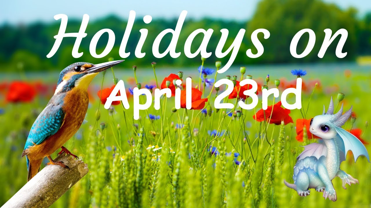 Holidays on April 23rd you can celebrate.