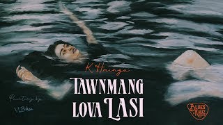 K Hminga - Tawnmang lova Lasi  (Official Lyric Vid