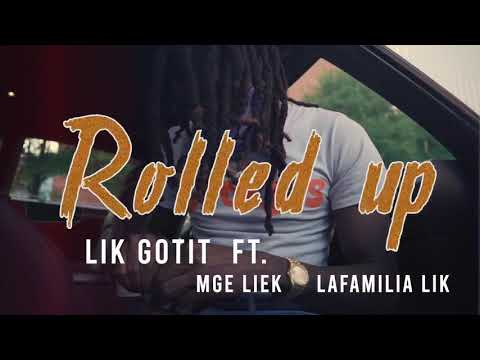 Lik Gotit - Rolled up “ Official Music Video “ft. Lafamilia Lik & Mge Liek “ Shot By: @Meech.Tv”