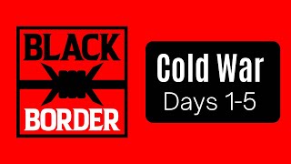 ATTACK AT THE BORDER! | Black Border Gameplay | Cold War (Days 1-5) #blackborder #gaming #gameplay