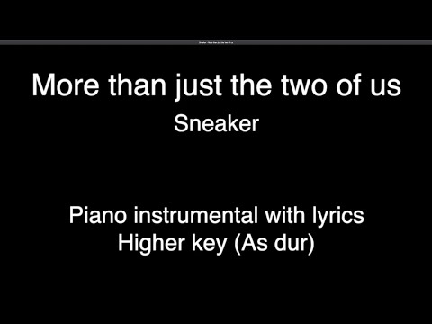 More Than Just The Two Of Us - Sneaker (HIGHER key - As dur, piano KARAOKE)