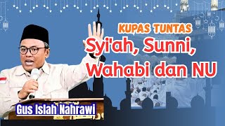 Download lagu GUS ISLAH BAHRAWI🛑 KUPAS TUNTAS SYI'AH, SUNNI WAHABI DAN NU  mp3