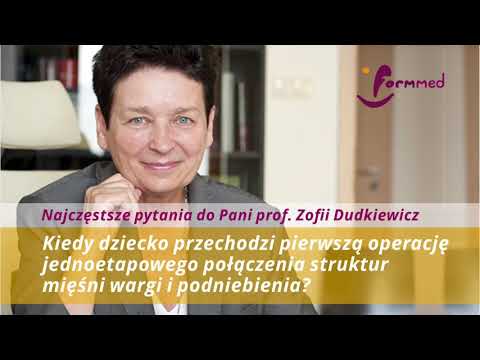 Pani prof. Zofia Dudkiewicz - odc5 - Kiedy wykonuje się 1 operację leczenia wargi i podniebienia?