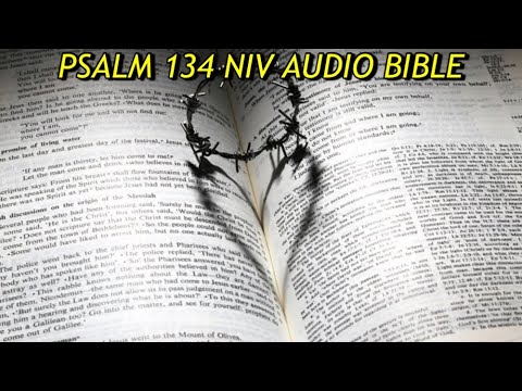 PSALM 134 NIV AUDIO BIBLE (with text)