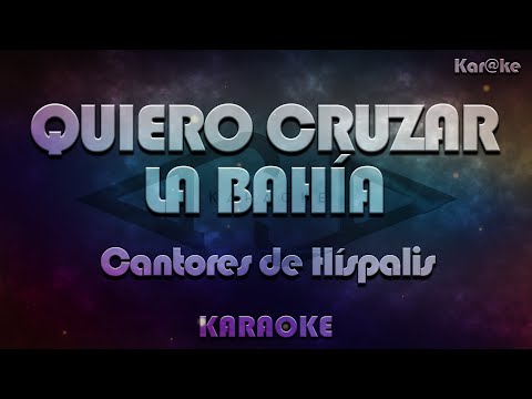 Cantores de Híspalis - Quiero cruzar la bahía (Kar@ke)