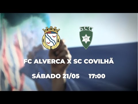FC Alverca x SC Covilhã | A Final Chegou!
