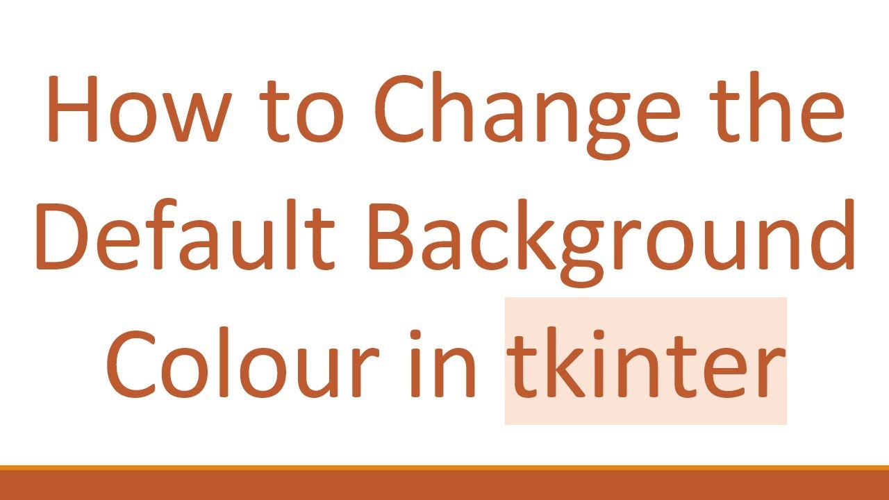 How to Change the Default Background Colour in tkinter