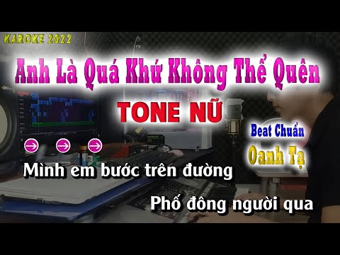 Karaoke Tone Nữ - Anh Là Quá Khứ Không Thể Quên ( Oanh Tạ + Thiên Tú ) song nhien karaoke
