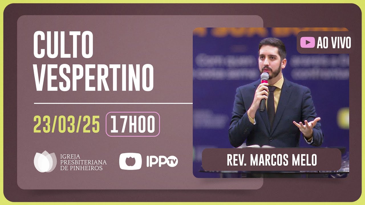 CULTO VESPERTINO - 17H | Rev. Marcos Melo | Igreja Presbiteriana de Pinheiros | IPP TV