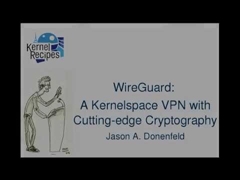 Kernel Recipes 2015 - WireGuard: A Kernelspace VPN  - by J. A. Donenfeld