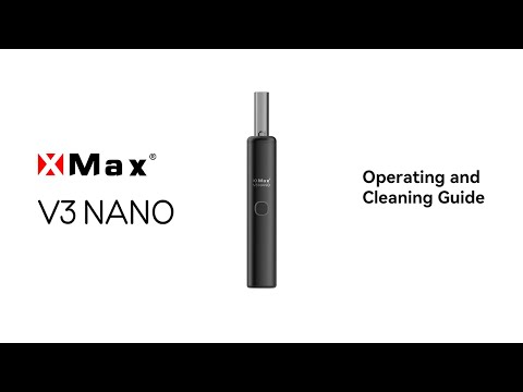 XMax V3 NANO Dry Herb Vaporizer: User Guide and Cleaning Tutorial