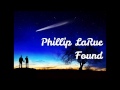 Phillip Larue - Found (Lyrics in Description) 