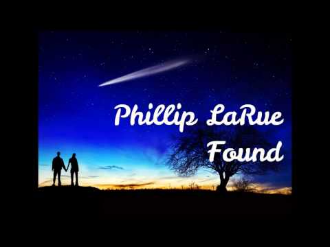 Phillip Larue - Found (Lyrics in Description)