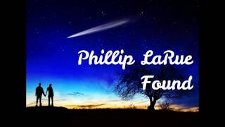 Phillip Larue - Found (Lyrics in Description)