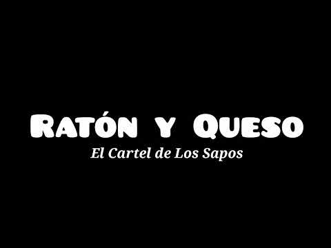Ratón y Queso - El Cartel de Los Sapos ( letra)