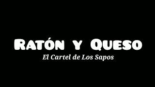 Ratón y Queso - El Cartel de Los Sapos ( letra)