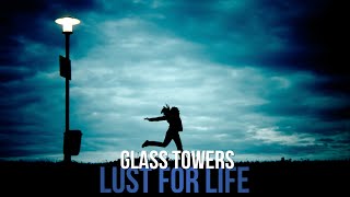 Lust For Life   Glass Towers