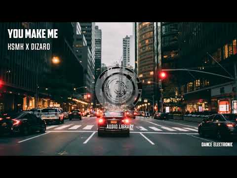 KSMK X Dizaro - You Make Me  [ Audio Library]